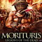MORITURIS-LEGIONS OF THE DEAD